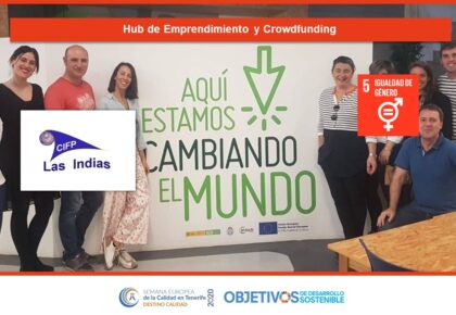 Hub de Emprendimiento y Crowdfunding. ODS 4, 5, 8, 9, 10, 11, 12, 13, 17. CIFP Las Indias