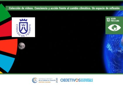 Colecci&oacute;n de v&iacute;deos. Conciencia y acci&oacute;n frente al cambio clim&aacute;tico. Un espacio de reflexi&oacute;n.. ODS 1, 2, 3, 4, 5, 6, 7, 8, 9, 10, 11, 12, 13, 14, 15, 16, 17. Cabildo de Tenerife