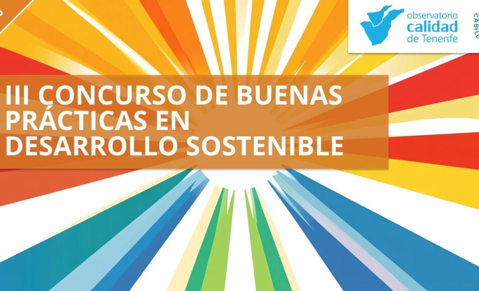 III Concurso de buenas prácticas de gestión para un desarrollo sostenible. Concurso. 28/10 al 18/11. Centro Insular de Calidad y Consumo Responsable