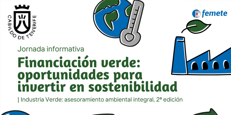 Financiación verde: oportunidades para invertir en sostenibilidad. Jornada. 04/11/2025. Federación Provincial de Empresarios del Metal y Nuevas Tecnologías de Santa Cruz de Tenerife (FEMETE)